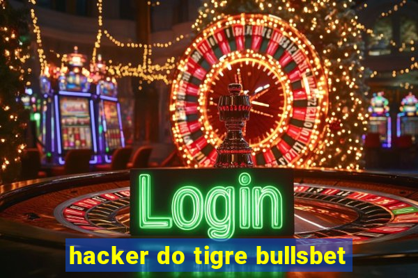 hacker do tigre bullsbet